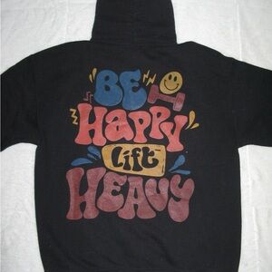 Be Happy Lift Heavy Hoodie
